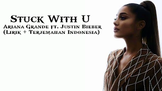 Ariana Grande ft. Justin Bieber - Stuck With U (Lirik + Terjemahan Indonesia)