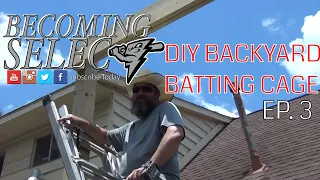 S2E4 DIY Backyard Batting Cage Ep 3