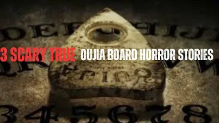 3 Scary TRUE Oujia Board Horror Stories