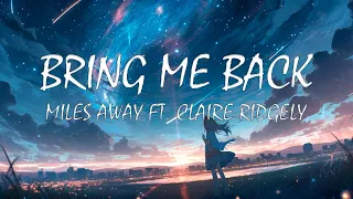 Miles Away - Bring Me Back (ft. Claire Ridgely)