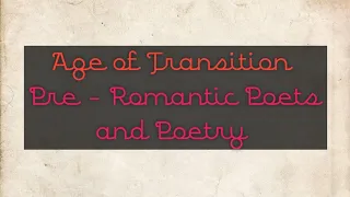 Age of Transition | Pre-romantic poetry and poets