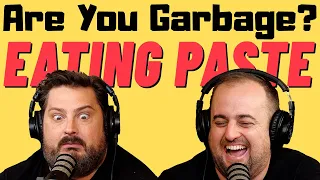 Are You Garbage Comedy Podcast: Eating Paste w/ Kippy & Foley