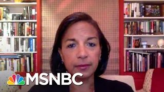 Susan Rice: Trump 'Does Not Give A Damn' About Americans' Health, Safety & National Security | MSNBC