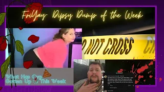 FriYay- Dipsy Dump of The Week- Gypsy Antics April 2024