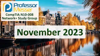 Professor Messer's N10-008 Network+ Study Group - November 2023