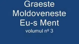 Graeste Moldoveneste - Eu-s Ment