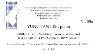 YUNCHAN LIM Live Recital  GIBBONS;  BACH: Fifteen 3-Part Sinfonias  December 2022 SEOUL  Part 1 of 3