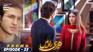 Teri Rah Mein Episode 23 - Promo - ARY Digital Drama