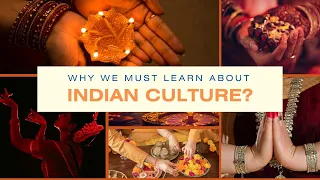 Why We Must Learn About Indian Culture?