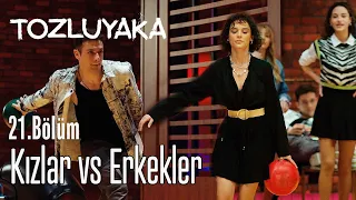 Kızlar vs Erkekler - Tozluyaka 21. Bölüm