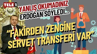 Partili Cumhurbaşkanı Erdoğan bu kez böyle isyan etti: Fakirden zengine servet transferi var...