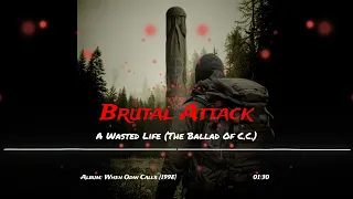 Brutal Attack - A Wasted Life The Ballad Of C C