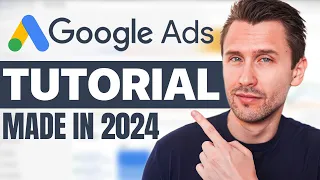 Google Ads Tutorial (MADE In 2024 for 2024) - Step-By-Step for Beginners