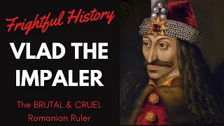 FRIGHTFUL HISTORY: Who was Vlad the Impaler? - Learn more about the BRUTAL and CRUEL Romanian RULER!