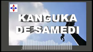 KANGUKA DE SAMEDI LE 09/12/2023# PAR CHRIS NDIKUMANA #SOYEZ BÉNIS ET FORTIFIE.