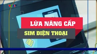 Vạch trần chiêu lừa đổi sim điện thoại chiếm đoạt tiền trong ngân hàng | VTV24