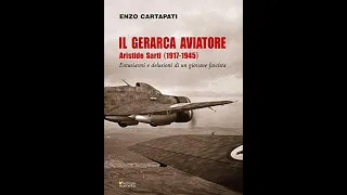 Il gerarca aviatore. Aristide Sarti 1917-1945. Entusiasmi e delusioni di un giovane fascista