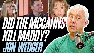 Did the McCanns Kill Maddy? | Jon Wedger