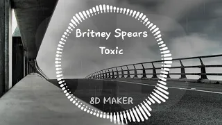 Britney Spears - Toxic [8D TUNES / USE HEADPHONES] 🎧