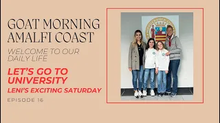 LET'S GO TO UNIVERSITY - LENI'S EXCITING SATURDAY | Goat Morning Amalfi Coast Ep.16