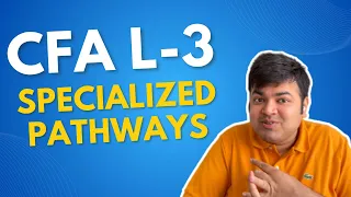 Specialized Pathways - CFA Level 3 | Aswini Bajaj