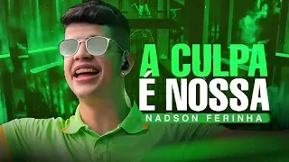 NADSON O FERINHA A CULPA É NOSSA MAIS TOCADAS SERESTA 2024