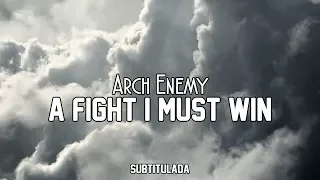 Arch Enemy - A Fight I Must Win | SUBTITULADA EN ESPAÑOL