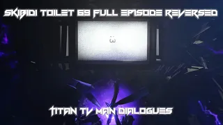 Skibidi Toilet Episode 69 Full Episode Titan TV Man Dialogue Reversed