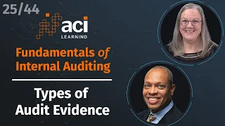 Types of Audit Evidence | Fundamentals of Internal Auditing | Part 25 of 44