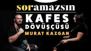 You Can't Ask: Cage Fighter (Murat Kazgan)