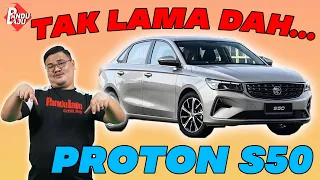 PROTON S50 MASUK MALAYSIA | Ini 6 Rahsia Anda Perlu Tahu !!