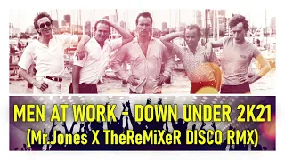 Men At Work - Down Under 2K21 (Mr.Jones & TheReMiXeR DISCO RMX)