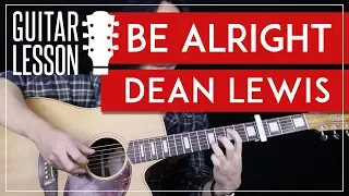 Be Alright Guitar Tutorial - Dean Lewis Guitar Lesson 🎸|Fingerpicking + Easy Chords + Guitar Cover|