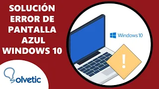 Solución al Error de Pantalla Azul en Windows 10 ✔️