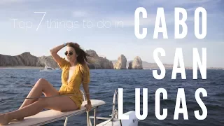 TRAVEL GUIDE | Top 7 Things to do in Cabo San Lucas