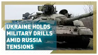 Ukraine holds military drills amid Russia tensions