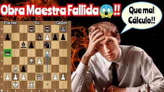 UNA OBRA MAESTRA FALLIDA DE FISCHER😱!! Fischer vs. Geller 1967