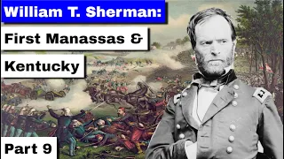 William T. Sherman, Part 9 | First Manassas and Kentucky