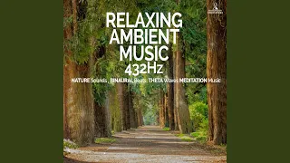 Relaxing Ambient Music 432hz Nature Sounds, Binaural Beats, Theta Waves Meditation Music