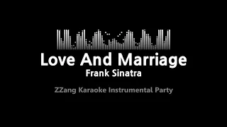 Frank Sinatra-Love And Marriage (-1key) (Instrumental) [ZZang KARAOKE]