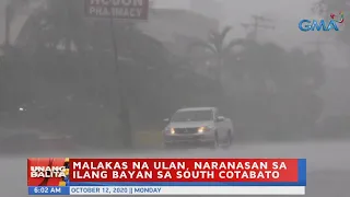 UB: Malakas na ulan, naranasan sa ilang bayan sa South Cotabato