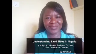 Understanding Land Titles In Nigeria   Excision, Gazette, C of O, Governor's Consent Episode 07