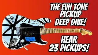 THE EVH TONE PICKUP DEEP DIVE! HEAR 23 PICKUPS!