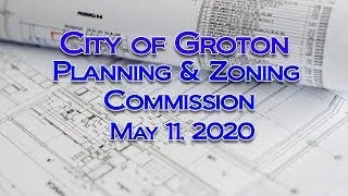 City of Groton Planning & Zoning Commission 5/11/20