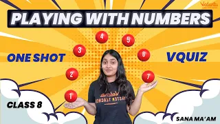 Playing with numbers -  | One Shot + VQuiz | Class 8 | Sana Ma'am | Vedantu Young Wonders