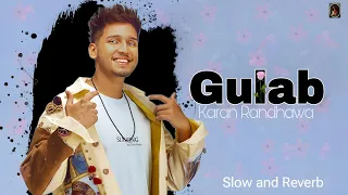 Gulab ( Slow and Reverb ) Karan Randhawa | Letest Punjabi song 2024 #karanrandhawa #geetmp3