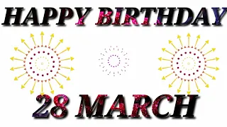 28 March 2021 Happy Birthday Song Status || Best Birthday Wishes || Whatsapp Status