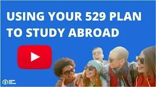 Using 529 Plans for Study Abroad