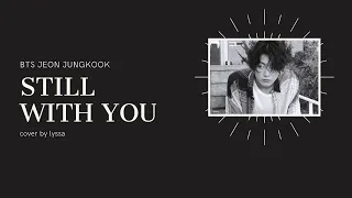 BTS JK “Still With You“ vocal cover | Lyssa 라이사 Cover [HAN/ENG LYRICS]