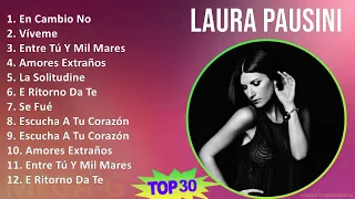 L a u r a P a u s i n i 2024 MIX Sus Mejores Éxitos T11 ~ 1990s Music ~ Top Latin Pop, Latin, It...